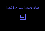 audio fragments