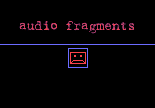 audio fragments