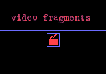 video fragments